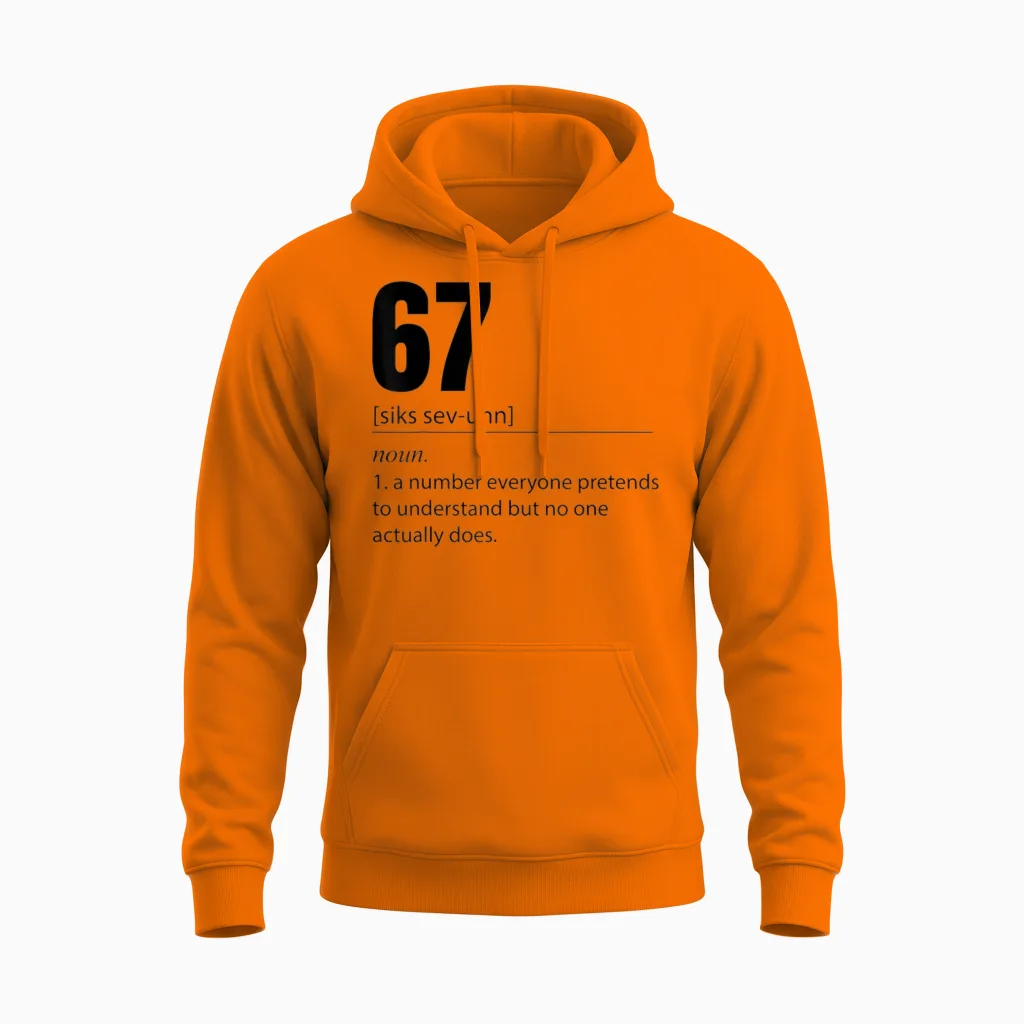Funny 67 Definition the Meaning of 67 Meme Six Seven Unisex Hoodie in Safety Orange