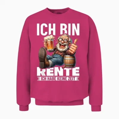 Ich Bin in Rente Ich Habe Keine Zeit Rentner Renteneintritt Unisex Sweatshirt - Heliconia