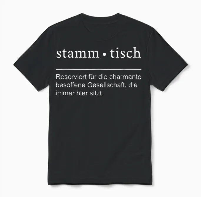 Lustiger Stammtisch Spruch Für Die Kneipe Und Biergarten Unisex T-Shirt in Black