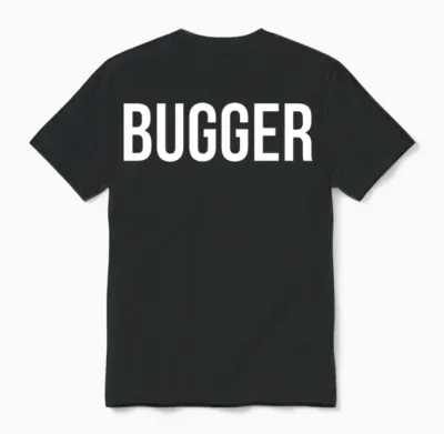 Bugger Funny Unisex T-Shirt - Black