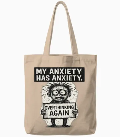 My Anxiety Has Anxiety T-Shirt – Funny Mental Tote Bags - Natural