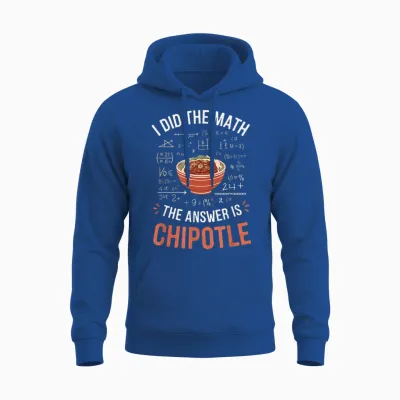 Food Lovers I Did the Math Answer Is Chipotle Unisex Hoodie - Royal
