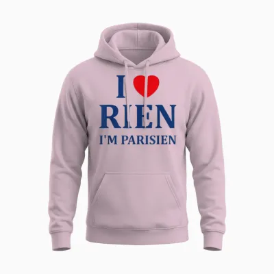 Humour Paris I Love Rien Je Suis Parisien Unisex Hoodie - Light Pink