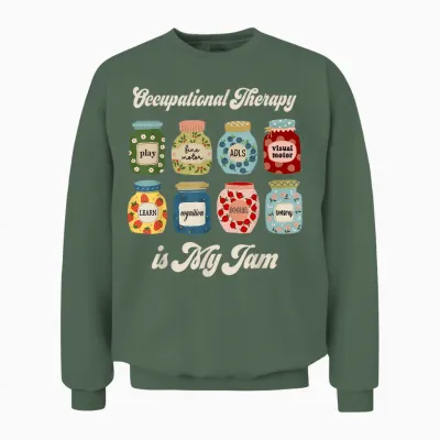 Occupational Therapy Is My Funny Jam Ot Therapist Women Men Unisex Sweatshirt - Military Green