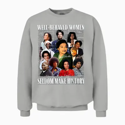 Retro Well Behaved Women Seldom Make History Feminism Outfit Unisex Sweatshirt - Ash