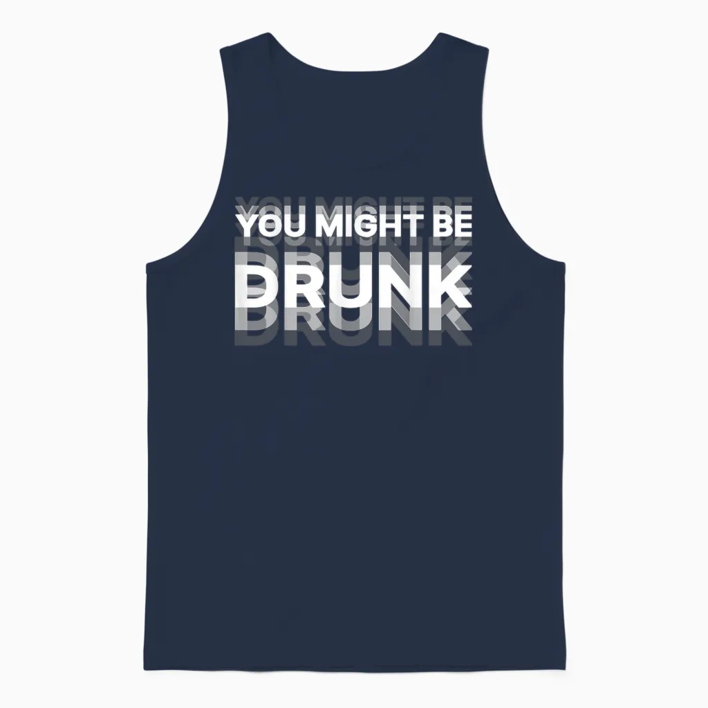 Funny Drink Humor You Might Be Drunk Unisex Tank Top in Navy
