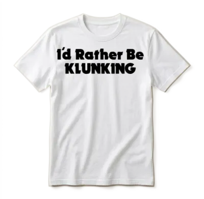 I'd Rather Be Klunking Unisex T-Shirt - White