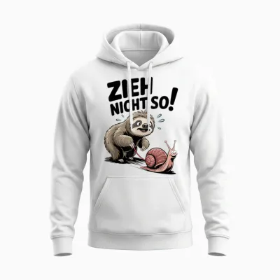 Funny Sloth Saying Zieh Nicht So Langsam Schnecke Unisex Hoodie - White