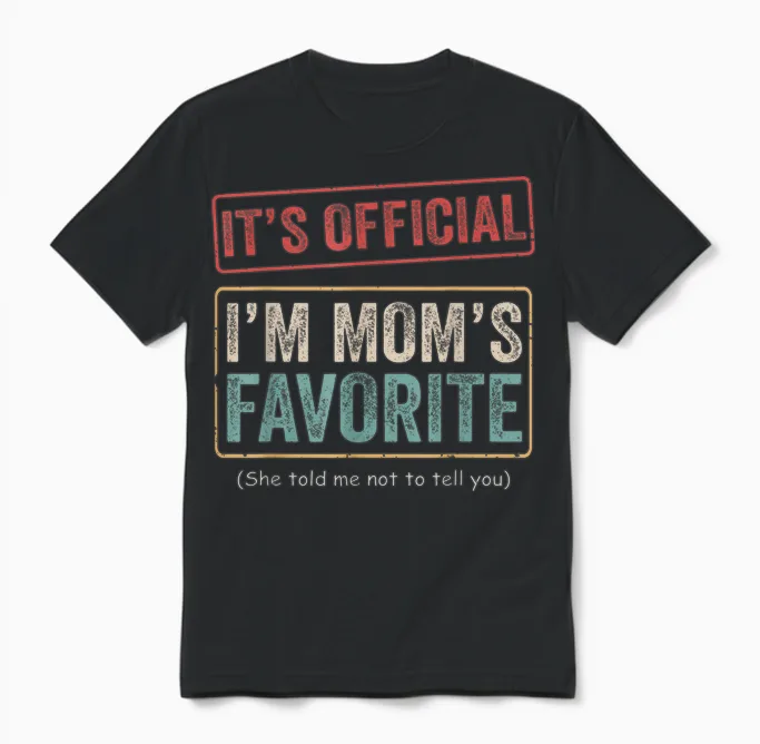 It's Official I'm Mom's Favorite Child Funny Family Humor Unisex T-Shirt in Black