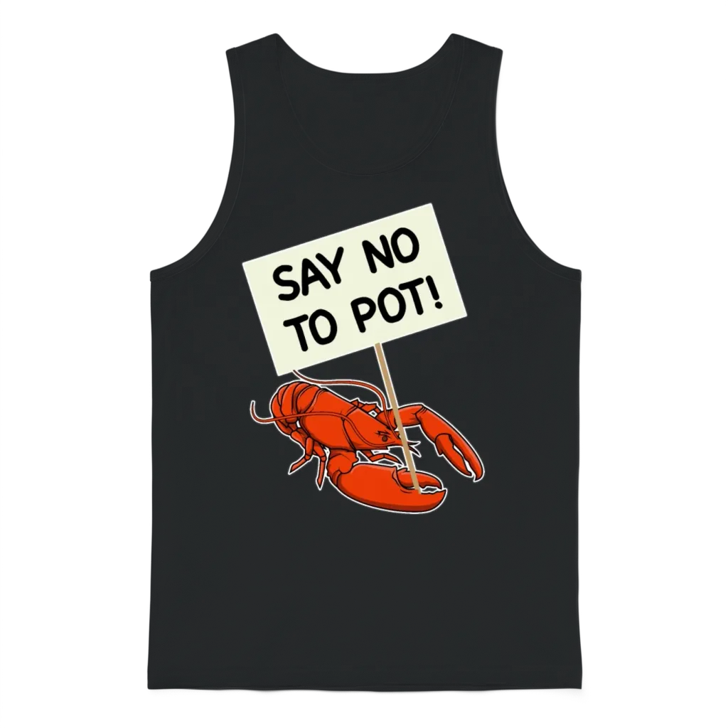 Say No to Pot Funny Lobster Protest Placard Gift Unisex Tank Top - Black