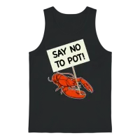 Say No to Pot Funny Lobster Protest Placard Gift Unisex Tank Top - Black – 1