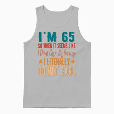 65 Literally Do Not Care - 65th 1956 Birthday Unisex Tank Top - Ash