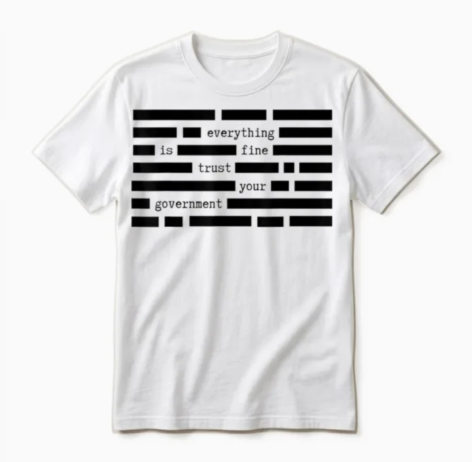 Everything Is Fine Trust Your Government Satirical Political Unisex T-Shirt in White