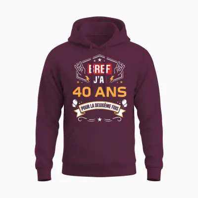 Bref J'ai 40 Ans Pour La Deuxième Fois Anniversaire 80 Ans Unisex Hoodie - Maroon