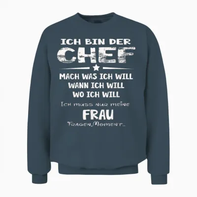 Ich Bin Der Chef Mach Was Ich Will Muss Meine Frau Fragen Unisex Sweatshirt - Dark Heather