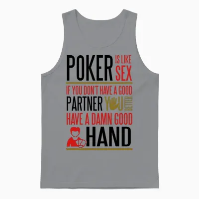 Poker Is Like Sex. Better Have a Good Hand Unisex Tank Top - Sport Grey