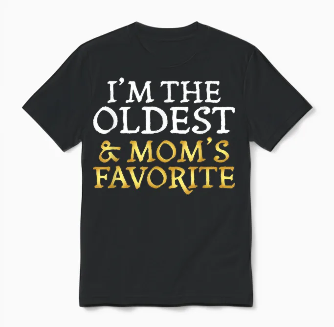 I'm the Oldest and Mom's Favorite - Funny Sibling Unisex T-Shirt in Black