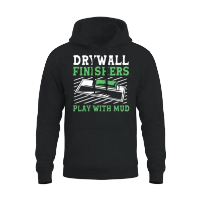 Drywall Finishers Play with Mud Funny Drywall Unisex Hoodie - Black