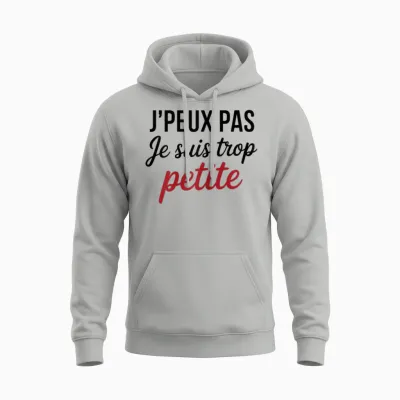 J'peux Pas Je Suis Too Petite Funny Woman Funny Unisex Hoodie - Ash
