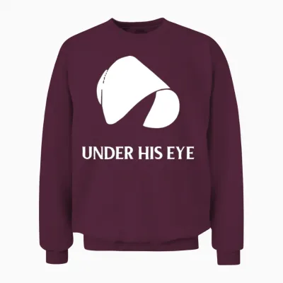 The Handmaid's Tale Under His Eye Unisex Sweatshirt - Maroon