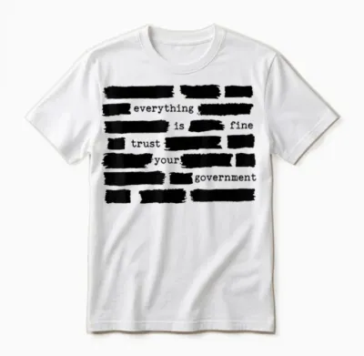 Everything Is Fine Trust Your Government Unisex T-Shirt - White