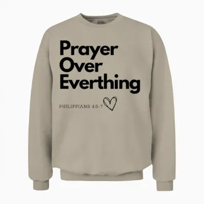Prayer Over Everything Unisex Sweatshirt - Sand