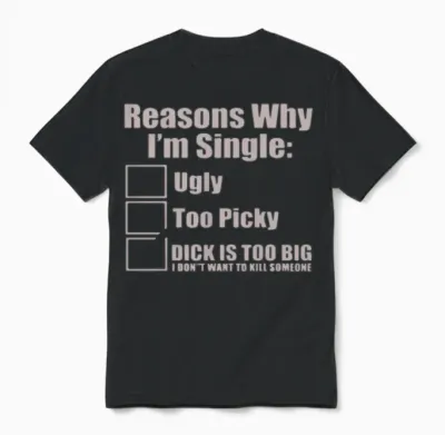Reasons Why Im Single Ugly Picky Unisex T-Shirt - Black