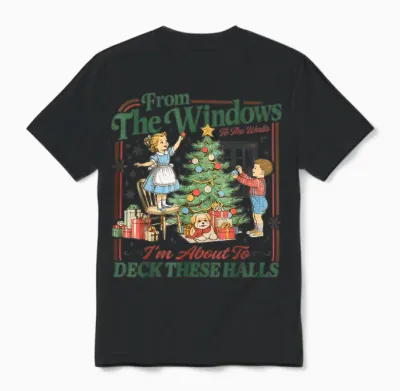 From the Windows to Walls I'm About Deck These Halls Xmas Unisex T-Shirt - Black