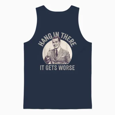 Funny Vintage Hang in There It Gets Worse Sarcastic Humor Unisex Tank Top - Navy