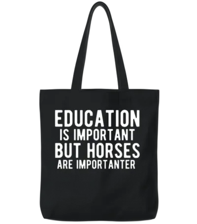 Education Is Important but Horses Are Importanter Tote Bags - Black
