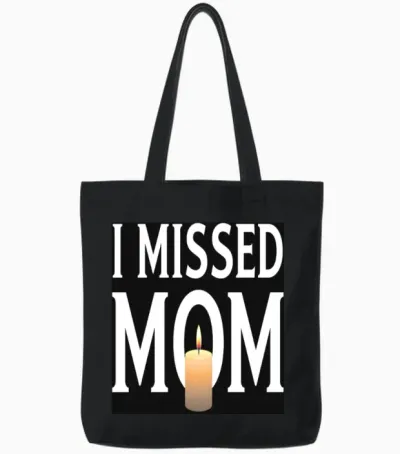 I Missed Mom Solemn Tribute Tote Bags - Black