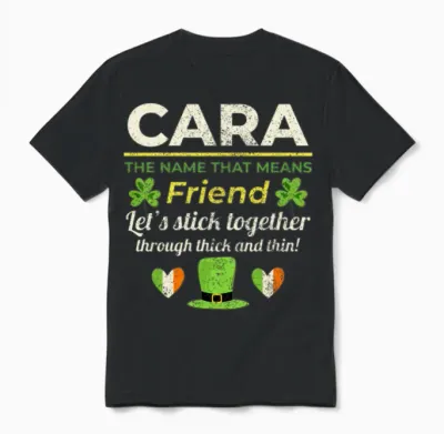 Funny Irish Girl Name: Cara - the Friend Unisex T-Shirt - Black