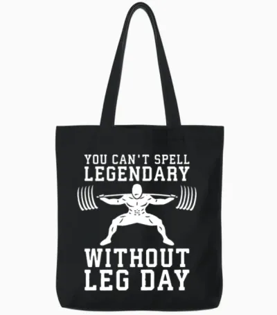 You Can't Spell Legendary Without Leg Day - Squat Tote Bags - Black