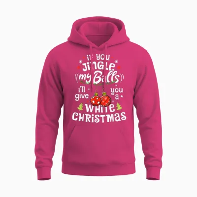 If You Jingle My Balls I'll Give You a White Christmas Funny Unisex Hoodie - Heliconia
