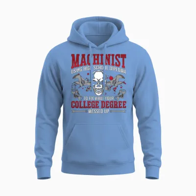 Machinist Using High School Diploma Lathe Operator Unisex Hoodie - Carolina Blue