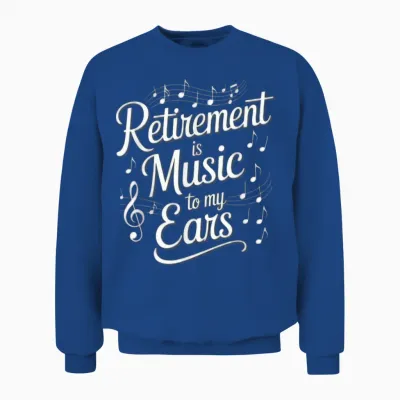 La Retraite Est De La Musique Pour Mes Oreilles Professeur De Musique à La Retraite Drôle Unisex Sweatshirt - Royal