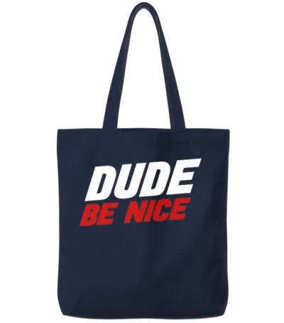 Dude Be Nice Tote Bags - Navy