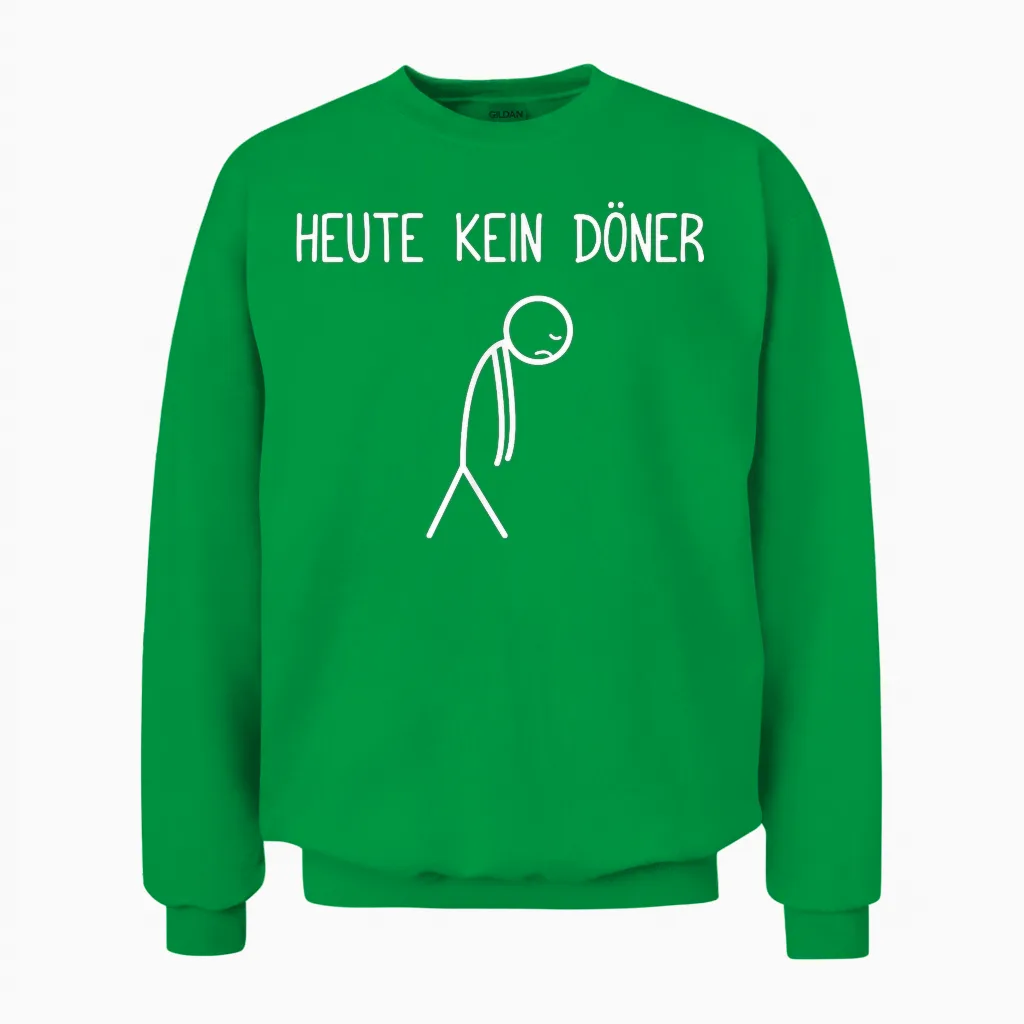 Heute Kein Döner Dönerspieß Dönerliebhaber Döner Unisex Sweatshirt in Irish Green