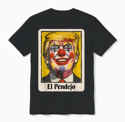 Trump El Pendejo Funny Political Clown Satire Unisex T-Shirt - Black