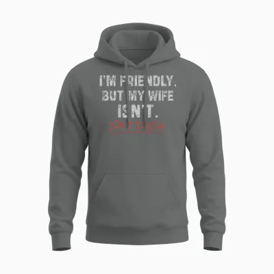 (auf Der Rückseite) I'm Friendly but My Wife Isn't Don't Touch Husband Unisex Hoodie - Graphite Heather