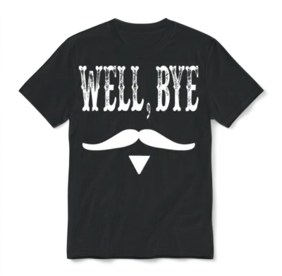 Well, Bye - Tombstone Quote Unisex T-Shirt - Black