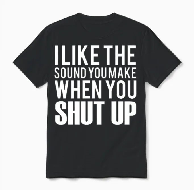 Funny Saying Shut Up - Memes & Humor Unisex T-Shirt in Black