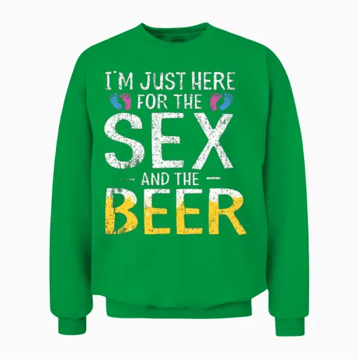 I M Here Just for the Beer Funny Gender Reveal Unisex Sweatshirt in Irish Green