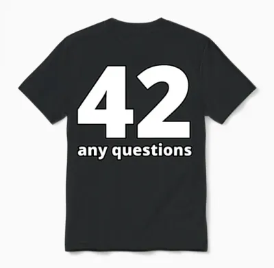 42 Any Questions Unisex T-Shirt - Black
