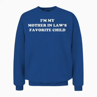 I'm My Mother in Laws Favorite Child Daughter and Son In-Law Unisex Sweatshirt - Royal