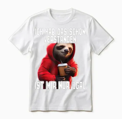 T-Shirt with German Text "ich Hab Das Schon Verstanden Ist Mir Nur Egal [german Language] [, Black Unisex T-Shirt - White