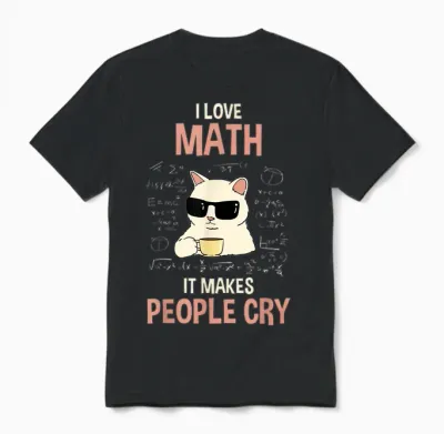 T-Shirt with German Text "ich Liebe Mathe Es Bringt Leute Zum Weinen Lehr" [german Language], Black Unisex T-Shirt - Black
