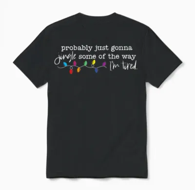 Funny Probably Just Gonna Jingle Some of the Way I'm Tired Unisex T-Shirt - Black