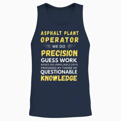 Asphalt Plant Operator We Do Precision Guess Work Unisex Tank Top - Navy