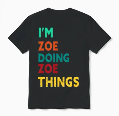 I'm Zoe Doing Zoe Things Personalized Name Unisex T-Shirt - Black